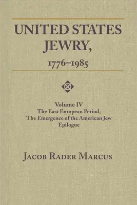 Židia v Spojených štátoch amerických, 1776-1985: 4. zväzok, východoeurópske obdobie, vznik amerických Židov Epilóg 4. zväzok - United States Jewry, 1776-1985: Volume 4, the East European Period, the Emergence of the American Jew Epilogue Vol. 4