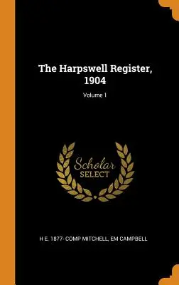 The Harpswell Register, 1904; zväzok 1 - The Harpswell Register, 1904; Volume 1