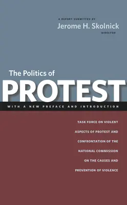 Politika protestu: Politika protestov a konfrontácií: pracovná skupina pre násilné aspekty protestov a konfrontácií Národnej komisie pre príčiny a prevenciu násilia - The Politics of Protest: Task Force on Violent Aspects of Protest and Confrontation of the National Commission on the Causes and Prevention of