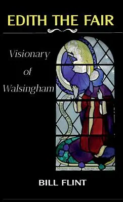 Edith the Fair: Edita: vizionárka z Walsinghamu - Edith the Fair: Visionary of Walsingham