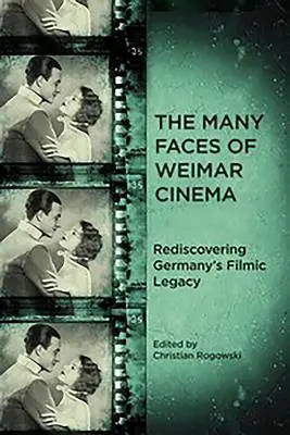 Mnoho tvárí weimarského filmu: Znovuobjavenie filmového dedičstva Nemecka - The Many Faces of Weimar Cinema: Rediscovering Germany's Filmic Legacy