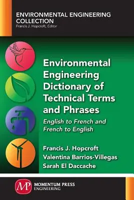 Environmentálne inžinierstvo Slovník technických termínov a fráz: Odkazy z angličtiny do francúzštiny a z francúzštiny do angličtiny - Environmental Engineering Dictionary of Technical Terms and Phrases: English to French and French to English
