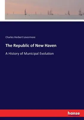 Republika New Haven: História vývoja samosprávy - The Republic of New Haven: A History of Municipal Evolution