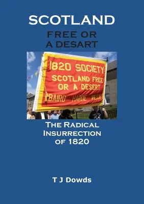 Škótsko slobodné alebo desart: The Radical Insurrection of 1820 (Radikálne povstanie v roku 1820) - Scotland Free or a Desart: The Radical Insurrection of 1820