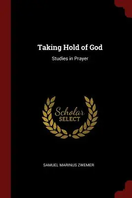 Uchopenie Boha: M. Bemer: Studies in Prayer (Štúdie o modlitbe) - Taking Hold of God: Studies in Prayer