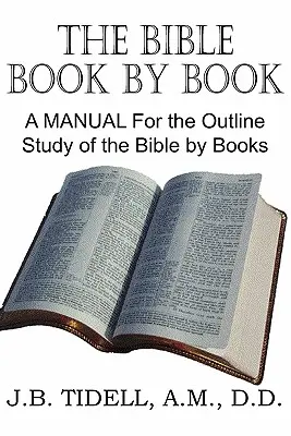 Biblia kniha po knihe, príručka na prehľadné štúdium Biblie podľa kníh - The Bible Book by Book, a Manual for the Outline Study of the Bible by Books