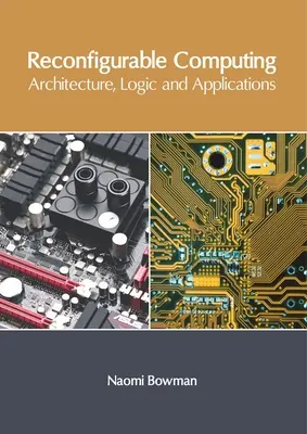 Rekonfigurovateľná výpočtová technika: Architektúra, logika a aplikácie - Reconfigurable Computing: Architecture, Logic and Applications