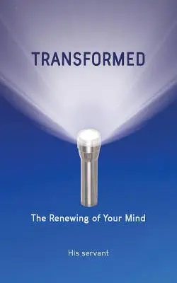 Transformed: Obnova vašej mysle - Transformed: The Renewing of Your Mind