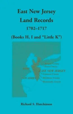 East New Jersey Land Records, 1702-1717 (knihy H, I a Little K)“ - East New Jersey Land Records, 1702-1717 (Books H, I and Little K