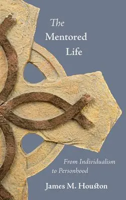 Mentorovaný život: Od individualizmu k osobnosti - The Mentored Life: From Individualism to Personhood
