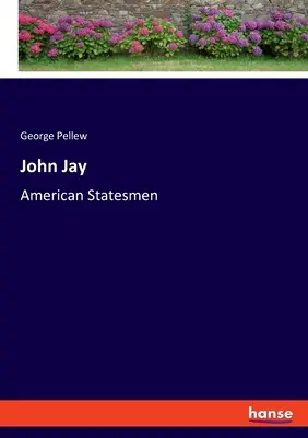 John Jay: Americkí štátnici - John Jay: American Statesmen