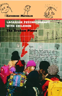 Lacanovská psychoterapia s deťmi: Zlomený klavír - Lacanian Psychotherapy With Children: The Broken Piano