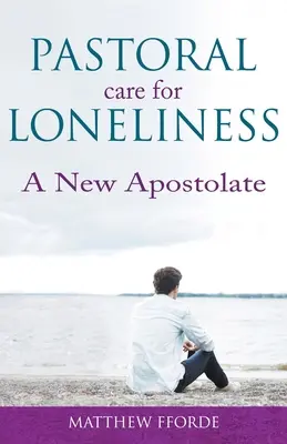 Pastoračná starostlivosť o osamelosť: Nový apoštolát - Pastoral Care for Loneliness: A New Apostolate