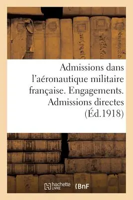 Admissions Dans l'Aronautique Militaire Franaise. Angažmán. Prijímacie konanie Directes - Admissions Dans l'Aronautique Militaire Franaise. Engagements. Admissions Directes
