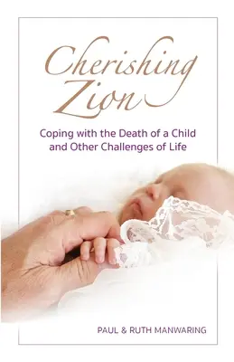 Cherishing Zion: Otcovstvo v Sione: Vychovávanie syna: ako sa vyrovnať so smrťou dieťaťa a inými životnými výzvami - Cherishing Zion: Coping with the Death of a Child and Other Challenges of Life