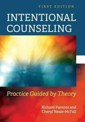 Intentional Counseling: Poradenské poradenstvo v praxi: praktický prístup vedený teóriou - Intentional Counseling: Practice Guided by Theory