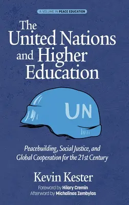 Organizácia Spojených národov a vysokoškolské vzdelávanie: (hc): Budovanie mieru, sociálna spravodlivosť a globálna spolupráca pre 21. storočie - The United Nations and Higher Education: Peacebuilding, Social Justice and Global Cooperation for the 21st Century (hc)