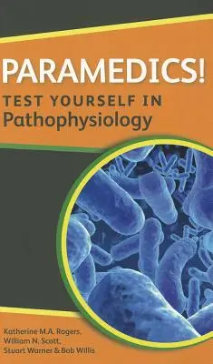 Zdravotníci! Otestujte sa z patofyziológie - Paramedics! Test Yourself in Pathophysiology