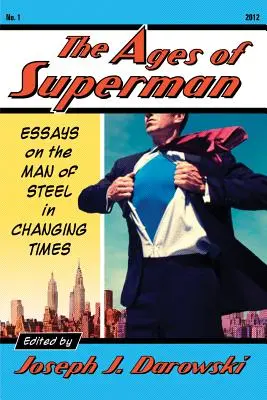 Vek Supermana: Eseje o mužovi z ocele v meniacich sa časoch - Ages of Superman: Essays on the Man of Steel in Changing Times