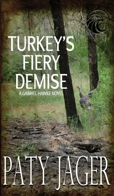 Ohnivá záhuba moriaka: román Gabriela Hawkea - Turkey's Fiery Demise: Gabriel Hawke Novel