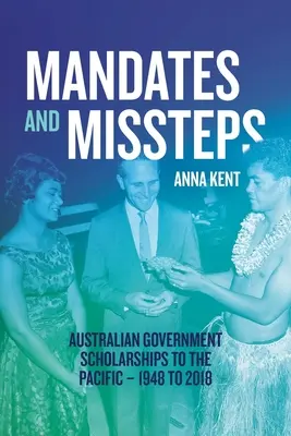 Mandáty a prešľapy: Štipendiá austrálskej vlády pre Tichomorie - 1948 až 2018 - Mandates and Missteps: Australian Government Scholarships to the Pacific - 1948 to 2018