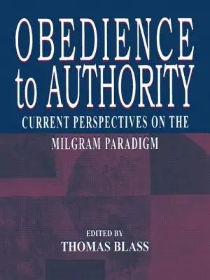 Poslušnosť autorite: Súčasné pohľady na Milgramovu paradigmu - Obedience to Authority: Current Perspectives on the Milgram Paradigm