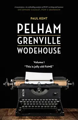 Pelham Grenville Wodehouse - 1. diel: Toto je stará dobrá sláva - Pelham Grenville Wodehouse - Volume 1: This Is Jolly Old Fame