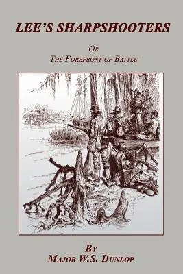 Leeho ostreľovači: alebo predvoj bitky - Lee's Sharpshooters: or The Forefront of Battle