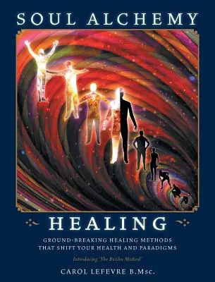 Liečenie alchýmiou duše: Prelomové liečebné metódy, ktoré zmenia vaše zdravie a paradigmy - Soul Alchemy Healing: Ground-Breaking Healing Methods That Shift Your Health And Paradigms