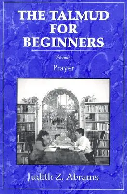 Talmud pre začiatočníkov: Modlitba - The Talmud for Beginners: Prayer