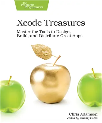 Poklady Xcode: Nástroje na navrhovanie, vytváranie a distribúciu skvelých aplikácií - Xcode Treasures: Master the Tools to Design, Build, and Distribute Great Apps