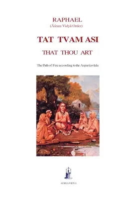 Tat Tvam Asi, To, čo si: Cesta ohňa podľa Asparsavady - Tat Tvam Asi, That Thou Art: The Path of Fire according to the Asparsavada