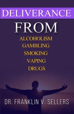 Vyslobodenie z alkoholizmu Gambling Fajčenie Vaping Drogy - Deliverance From Alcoholism Gambling Smoking Vaping Drugs