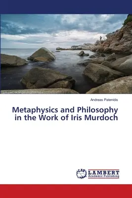 Metafyzika a filozofia v diele Iris Murdochovej - Metaphysics and Philosophy in the Work of Iris Murdoch