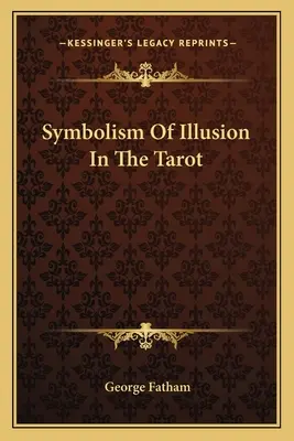 Symbolika ilúzie v tarote - Symbolism Of Illusion In The Tarot