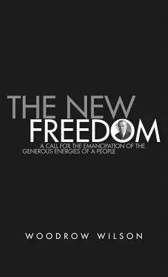Nová sloboda: Zbierka prejavov Woodrowa Wilsona vydaná v roku 1913 - The New Freedom: A Collection of Woodrow Wilson's Speeches Published in 1913