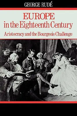 Európa v 18. storočí: Aristokracia a buržoázne výzvy - Europe in the 18th Century: Aristocracy and the Bourgeois Challenge