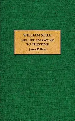 William Still: Jeho život a dielo do dnešného dňa - William Still: His Life and Work to This Time