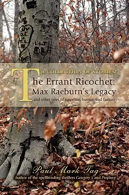 Bludný Ricochet: Dedičstvo Maxa Raeburna: A iné príbehy plné napätia, humoru a fantázie - The Errant Ricochet: Max Raeburn's Legacy: And Other Tales of Suspense, Humor, and Fantasy