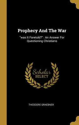 Proroctvo a vojna: bolo to predpovedané?“ Odpoveď pre pochybujúcich kresťanov“ - Prophecy And The War: was It Foretold?