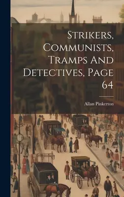 Štrajkujúci, komunisti, tuláci a detektívi, strana 64 - Strikers, Communists, Tramps And Detectives, Page 64