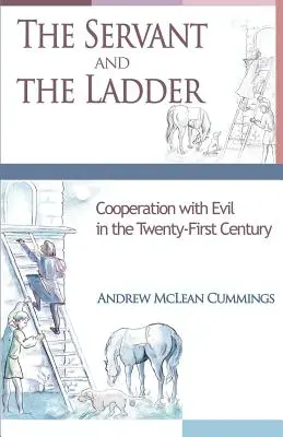 Sluha a rebrík: Spolupráca so zlom v dvadsiatom prvom storočí - The Servant and the Ladder: Cooperation with Evil in the Twenty-First Century