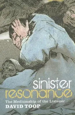 Zlovestná rezonancia: Sprostredkovanie poslucháča (The Mediumship of the Listener) - Sinister Resonance: The Mediumship of the Listener
