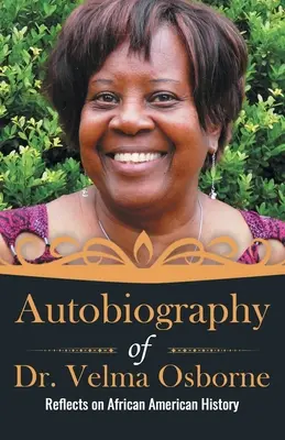 Autobiografia Dr. Velmy Osborneovej: Osborna: Úvahy o afroamerickej histórii - Autobiography of Dr. Velma Osborne: Reflects on African American History