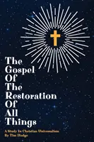 Evanjelium o obnove všetkých vecí: Štúdia o kresťanskom univerzalizme - The Gospel of the Restoration of all Things: A study in Christian Universalism