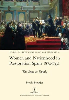 Ženy a národnosť v reštaurátorskom Španielsku 1874 - 1931: Štát ako rodina - Women and Nationhood in Restoration Spain 1874-1931: The State as Family