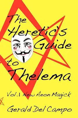 Kacírsky sprievodca telemou 1. diel: Nová eónová mágia - The Heretic's Guide to Thelema Volume 1: New Aeon Magick