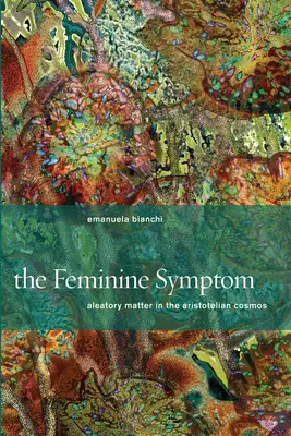 Ženský symptóm: aleatorická hmota v aristotelovskom kozme - The Feminine Symptom: Aleatory Matter in the Aristotelian Cosmos