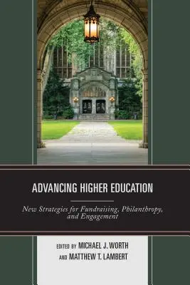 Pokrok vo vysokoškolskom vzdelávaní: Nové stratégie získavania finančných prostriedkov, filantropie a angažovanosti - Advancing Higher Education: New Strategies for Fundraising, Philanthropy, and Engagement