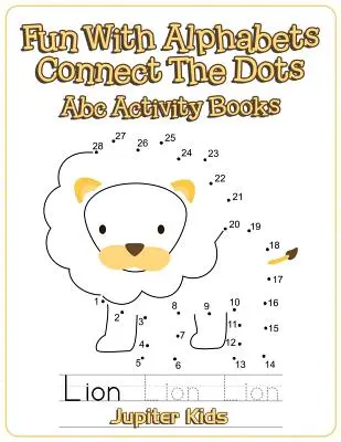 Zábava s abecedou Spoj bodky: Abc Activity Books - Fun With Alphabets Connect The Dots: Abc Activity Books